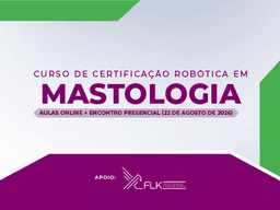 CURSO DE CIRURGIA ROBÓTICA EM MASTOLOGIA