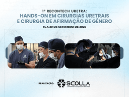 RECONTECH URETRA: HANDS-ON EM CIRURGIAS URETRAIS E CIRURGIA DE AFIRMAÇÃO DE GÊNERO