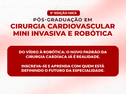 PÓS-GRADUAÇÃO EM CIRURGIA CARDIOVASCULAR MINI INVASIVA E ROBÓTICA