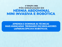 PÓS-GRADUAÇÃO EM HÉRNIA ABDOMINAL MINI INVASIVA E ROBÓTICA